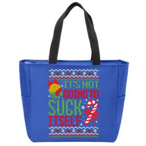 ItS Not Going To Suck Itself Dirty Ugly Christmas Funny Gift Zip Tote Bag