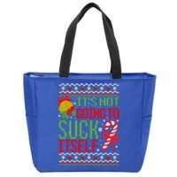 ItS Not Going To Suck Itself Dirty Ugly Christmas Funny Gift Zip Tote Bag