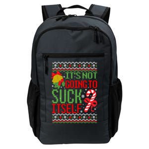 ItS Not Going To Suck Itself Dirty Ugly Christmas Funny Gift Daily Commute Backpack