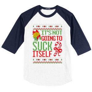 ItS Not Going To Suck Itself Dirty Ugly Christmas Funny Gift Baseball Sleeve Shirt