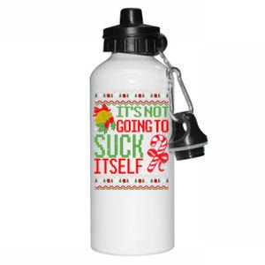 ItS Not Going To Suck Itself Dirty Ugly Christmas Funny Gift Aluminum Water Bottle