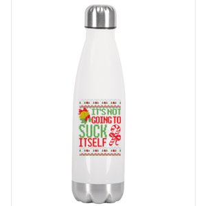 ItS Not Going To Suck Itself Dirty Ugly Christmas Funny Gift Stainless Steel Insulated Water Bottle