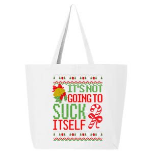 ItS Not Going To Suck Itself Dirty Ugly Christmas Funny Gift 25L Jumbo Tote