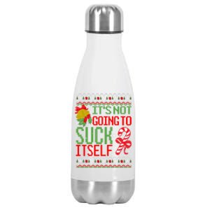 ItS Not Going To Suck Itself Dirty Ugly Christmas Funny Gift Stainless Steel Insulated Water Bottle