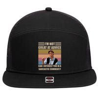 Im Not Great At The Advice Can I Interest You In A Sarcastic Comment 7 Panel Mesh Trucker Snapback Hat