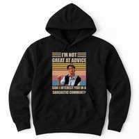 Im Not Great At The Advice Can I Interest You In A Sarcastic Comment Hoodie