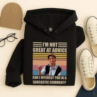 Im Not Great At The Advice Can I Interest You In A Sarcastic Comment Hoodie