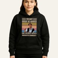 Im Not Great At The Advice Can I Interest You In A Sarcastic Comment Hoodie