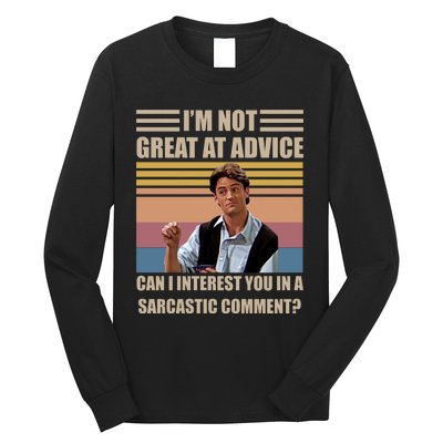 Im Not Great At The Advice Can I Interest You In A Sarcastic Comment Long Sleeve Shirt