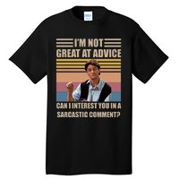 Im Not Great At The Advice Can I Interest You In A Sarcastic Comment Tall T-Shirt