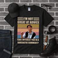 Im Not Great At The Advice Can I Interest You In A Sarcastic Comment Tall T-Shirt