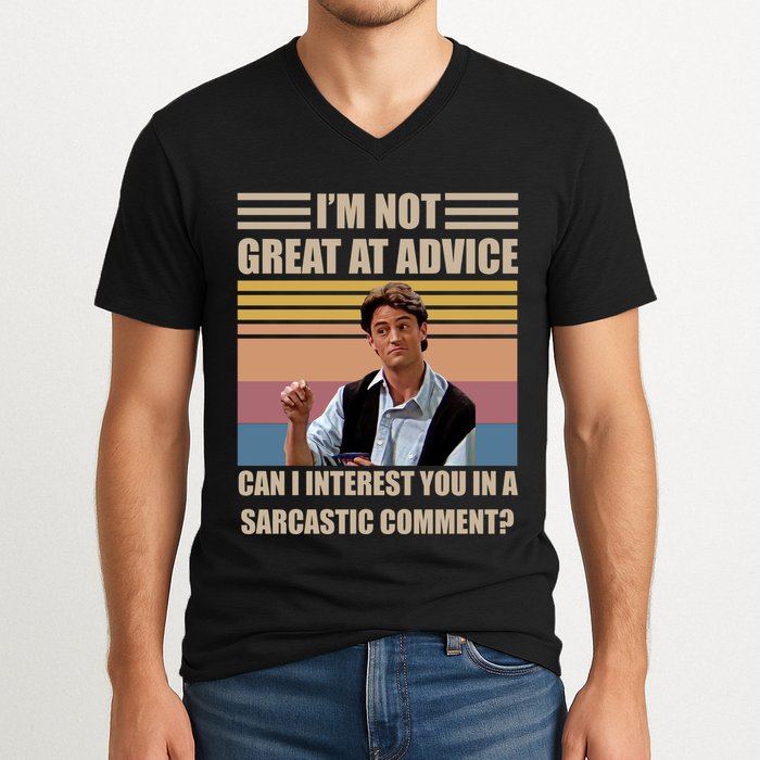 Im Not Great At The Advice Can I Interest You In A Sarcastic Comment V-Neck T-Shirt