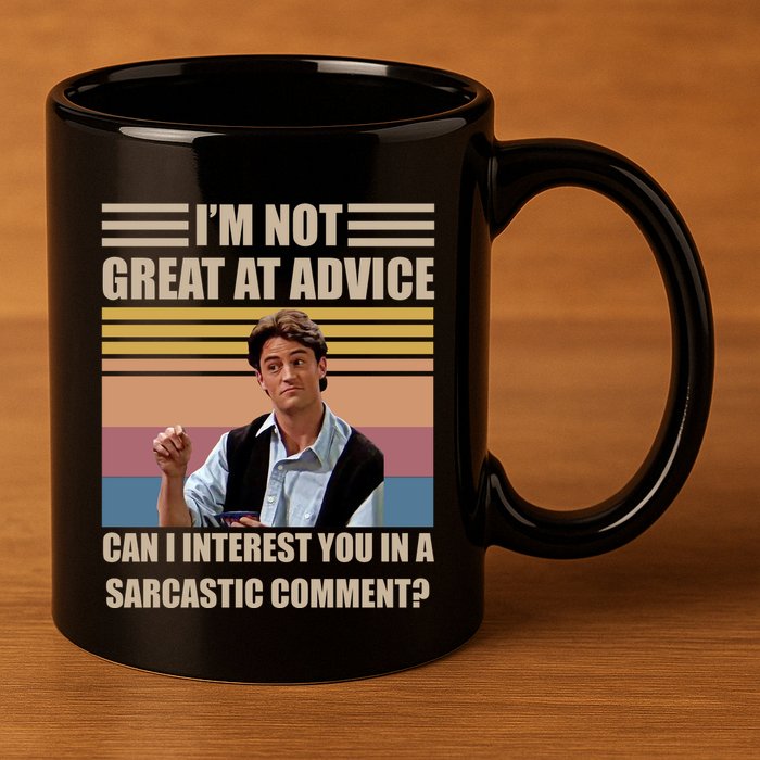 Im Not Great At The Advice Can I Interest You In A Sarcastic Comment 11oz C Handle Ceramic Mug
