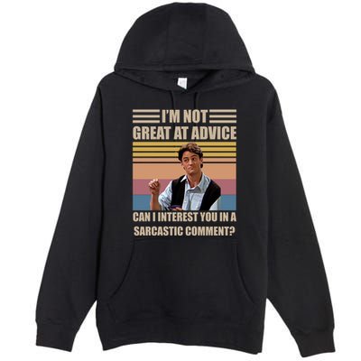 Im Not Great At The Advice Can I Interest You In A Sarcastic Comment Premium Pullover Hoodie