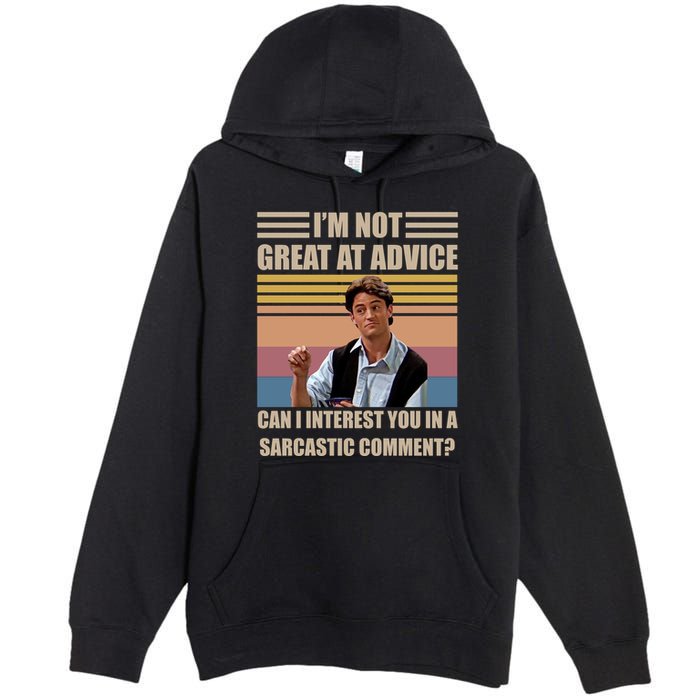 Im Not Great At The Advice Can I Interest You In A Sarcastic Comment Premium Pullover Hoodie