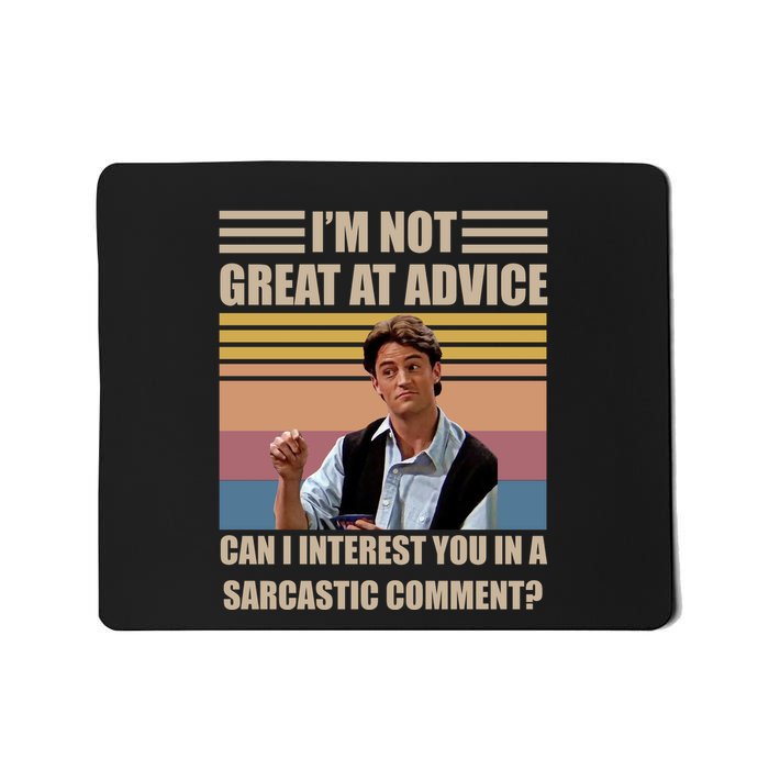 Im Not Great At The Advice Can I Interest You In A Sarcastic Comment Mousepad