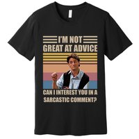 Im Not Great At The Advice Can I Interest You In A Sarcastic Comment Premium T-Shirt