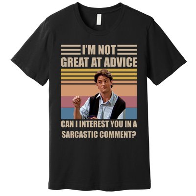 Im Not Great At The Advice Can I Interest You In A Sarcastic Comment Premium T-Shirt