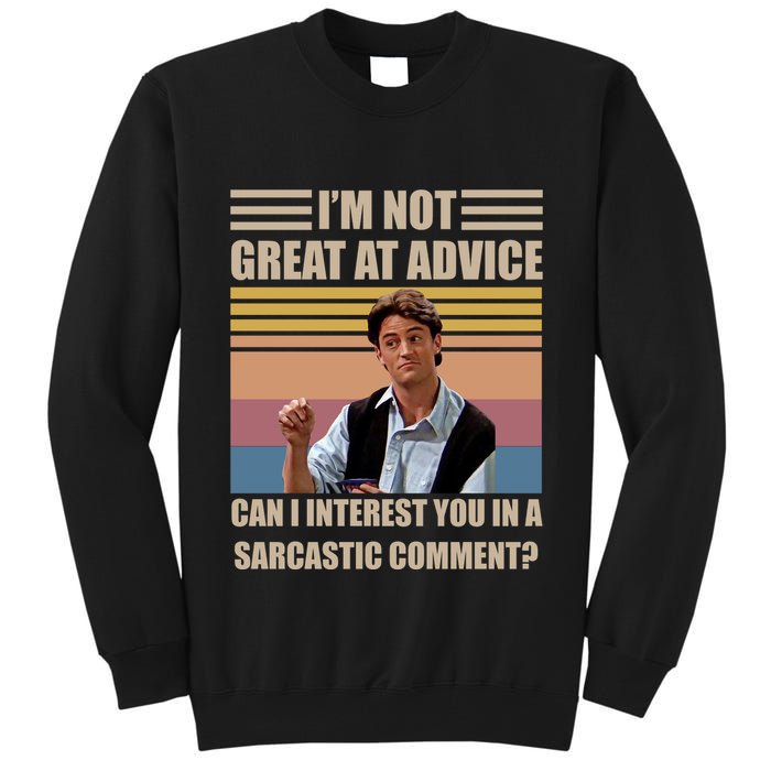 Im Not Great At The Advice Can I Interest You In A Sarcastic Comment Tall Sweatshirt