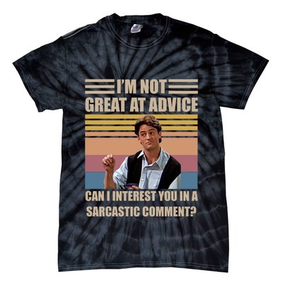 Im Not Great At The Advice Can I Interest You In A Sarcastic Comment Tie-Dye T-Shirt