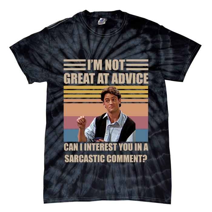 Im Not Great At The Advice Can I Interest You In A Sarcastic Comment Tie-Dye T-Shirt