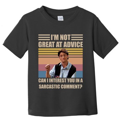 Im Not Great At The Advice Can I Interest You In A Sarcastic Comment Toddler T-Shirt