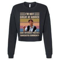 Im Not Great At The Advice Can I Interest You In A Sarcastic Comment Cropped Pullover Crew