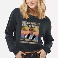 Im Not Great At The Advice Can I Interest You In A Sarcastic Comment Cropped Pullover Crew