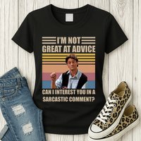 Im Not Great At The Advice Can I Interest You In A Sarcastic Comment Womens T-Shirt