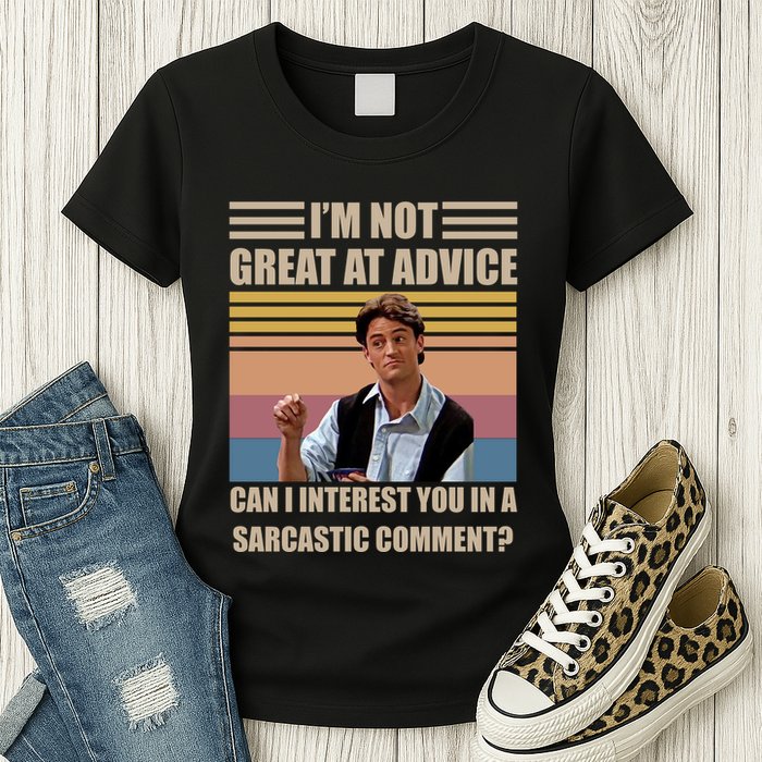 Im Not Great At The Advice Can I Interest You In A Sarcastic Comment Womens T-Shirt