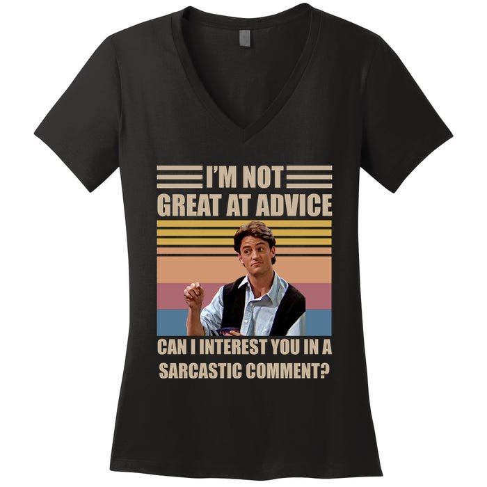Im Not Great At The Advice Can I Interest You In A Sarcastic Comment Women's V-Neck T-Shirt