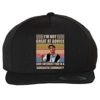 Im Not Great At The Advice Can I Interest You In A Sarcastic Comment Wool Snapback Cap
