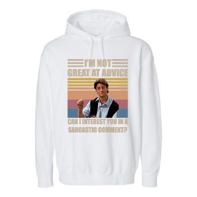 Im Not Great At The Advice Can I Interest You In A Sarcastic Comment Garment-Dyed Fleece Hoodie