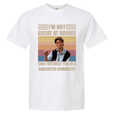 Im Not Great At The Advice Can I Interest You In A Sarcastic Comment Garment-Dyed Heavyweight T-Shirt