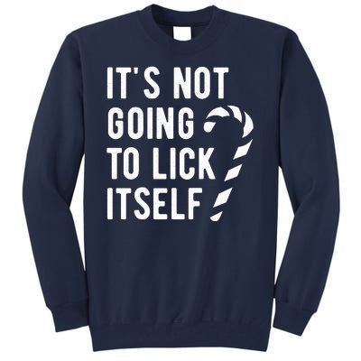 Its Not Going To Lick Itself Funny Christmas Tall Sweatshirt