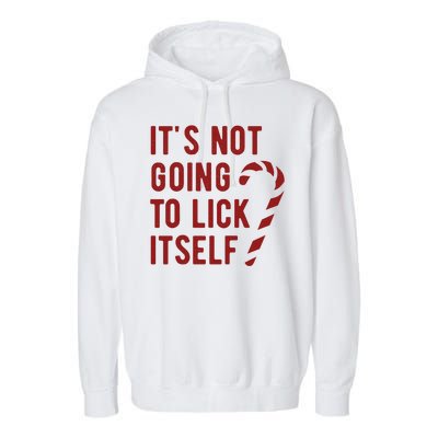 Its Not Going To Lick Itself Funny Christmas Garment-Dyed Fleece Hoodie