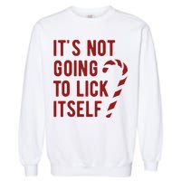 Its Not Going To Lick Itself Funny Christmas Garment-Dyed Sweatshirt