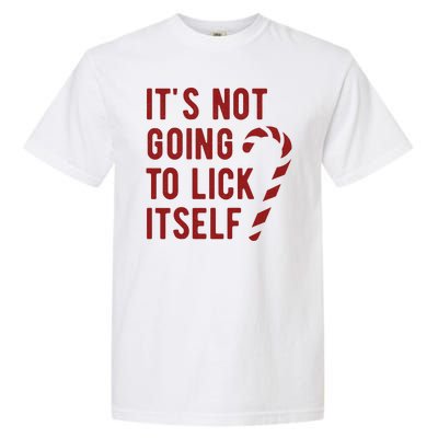 Its Not Going To Lick Itself Funny Christmas Garment-Dyed Heavyweight T-Shirt