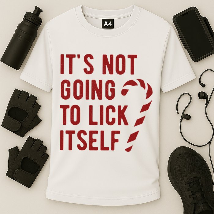 Its Not Going To Lick Itself Funny Christmas Performance Shirt