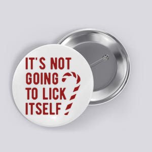 Its Not Going To Lick Itself Funny Christmas Button