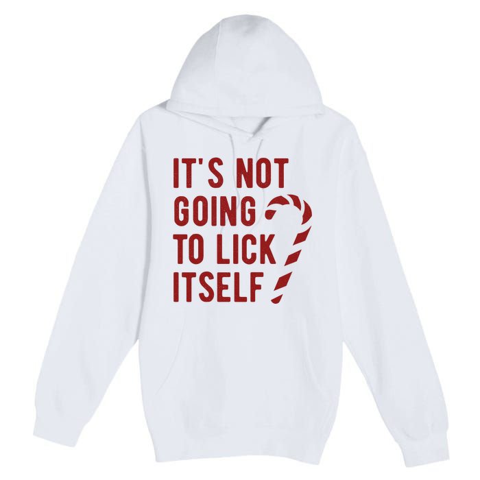 Its Not Going To Lick Itself Funny Christmas Premium Pullover Hoodie