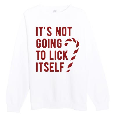 Its Not Going To Lick Itself Funny Christmas Premium Crewneck Sweatshirt