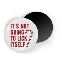 Its Not Going To Lick Itself Funny Christmas Magnet