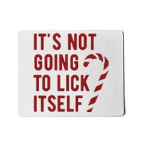 Its Not Going To Lick Itself Funny Christmas Mousepad