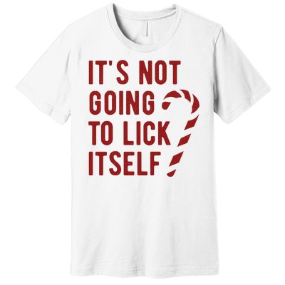 Its Not Going To Lick Itself Funny Christmas Premium T-Shirt