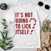 Its Not Going To Lick Itself Funny Christmas Premium T-Shirt