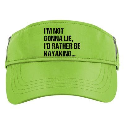 IM Not Gonna Lie ID Rather Be Kayaking Rowing Canoe Kayak Funny Gift Adult Drive Performance Visor