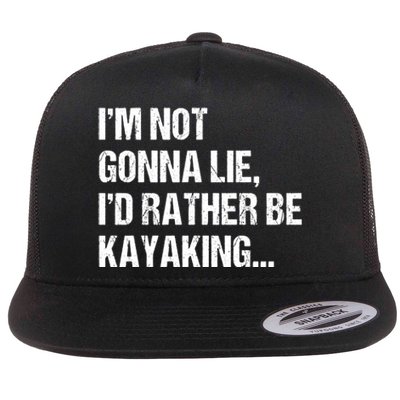 IM Not Gonna Lie ID Rather Be Kayaking Rowing Canoe Kayak Funny Gift Flat Bill Trucker Hat