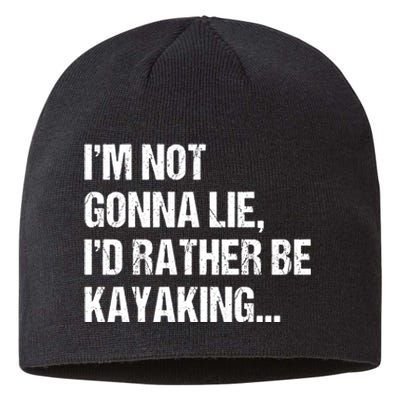 IM Not Gonna Lie ID Rather Be Kayaking Rowing Canoe Kayak Funny Gift Sustainable Beanie