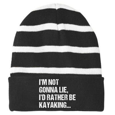 IM Not Gonna Lie ID Rather Be Kayaking Rowing Canoe Kayak Funny Gift Striped Beanie with Solid Band